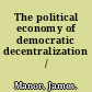 The political economy of democratic decentralization /