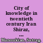 City of knowledge in twentieth century Iran Shiraz, history and poetry /