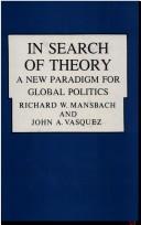 In search of theory : a new paradigm for global politics /