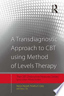 A transdiagnostic approach to CBT using method of levels therapy distinctive features /