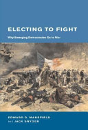 Electing to fight : why emerging democracies go to war /