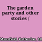 The garden party and other stories /