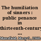 The humiliation of sinners : public penance in thirteenth-century France /