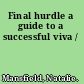 Final hurdle a guide to a successful viva /