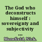 The God who deconstructs himself : sovereignty and subjectivity between Freud, Bataille, and Derrida /