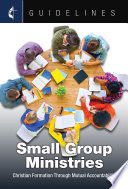 Small group ministries : Christian formation through mutual accountability /