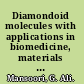 Diamondoid molecules with applications in biomedicine, materials science, nanotechnology & petroleum science /