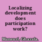 Localizing development does participation work? /