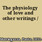 The physiology of love and other writings /