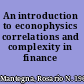 An introduction to econophysics correlations and complexity in finance /