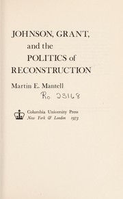 Johnson, Grant, and the politics of reconstruction /