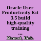 Oracle User Productivity Kit 3.5 build high-quality training simulations using Oracle UPK 3.5 /