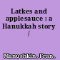 Latkes and applesauce : a Hanukkah story /