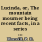 Lucinda, or, The mountain mourner being recent facts, in a series of letters, from Mrs. Manvill, in the state of New-York, to her sister in Pennsylvania /