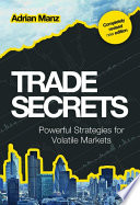 Trade secrets powerful strategies for volatile markets /