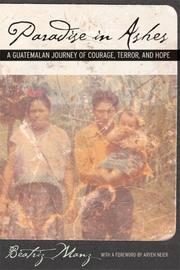Paradise in ashes : a Guatemalan journey of courage, terror, and hope /