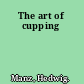 The art of cupping
