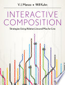 Interactive composition : strategies using Ableton Live and Max for Live /