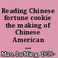 Reading Chinese fortune cookie the making of Chinese American rhetoric /