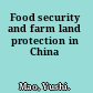 Food security and farm land protection in China