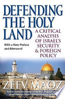 Defending the Holy Land a critical analysis of Israel's security & foreign policy : with a new preface and afterword /