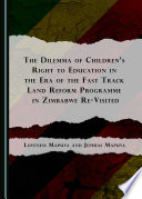 The dilemma of children's right to education in the era of the fast track land reform programme in Zimbabwe re-visited /