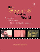 The Spanish-speaking world a practical introduction to sociolinguistic issues /