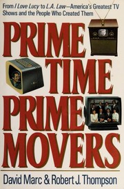 Prime time, prime movers : from I love Lucy to L.A. law--America's greatest tv shows and the people who created them /