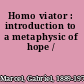Homo viator : introduction to a metaphysic of hope /