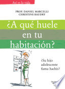 A qué huele en tu habitación? : su hijo adolescente fuma hachís? /