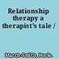 Relationship therapy a therapist's tale /