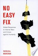 No easy fix global responses to internal wars and crimes against humanity /