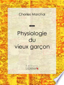 Physiologie du vieux garçon /