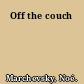 Off the couch