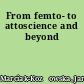 From femto- to attoscience and beyond