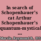 In search of Schopenhauer's cat Arthur Schopenhauer's quantum-mystical theory of justice /