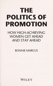 The politics of promotion : how high-achieving women get ahead and stay ahead /