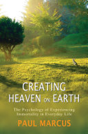 Creating heaven on Earth : the psychology of experiencing immortality in everyday life /