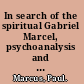 In search of the spiritual Gabriel Marcel, psychoanalysis and the sacred /