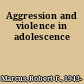 Aggression and violence in adolescence