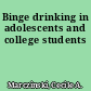 Binge drinking in adolescents and college students