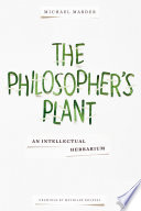 The philosopher's plant : an intellectual herbarium /