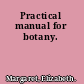 Practical manual for botany.