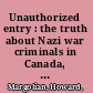 Unauthorized entry : the truth about Nazi war criminals in Canada, 1946-1956 /