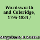 Wordsworth and Coleridge, 1795-1834 /