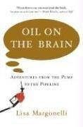 Oil on the brain : adventures from the pump to the pipeline /