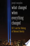 What changed when everything changed 9/11 and the making of national identity /