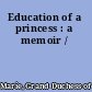 Education of a princess : a memoir /