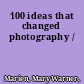 100 ideas that changed photography /