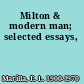 Milton & modern man; selected essays,